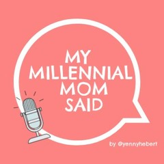 MY MILLENNIAL MOM SAID