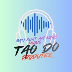 Nhà Sản Xuất Âm Nhạc TaoĐo PRODUTER