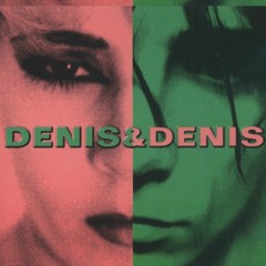 Denis & Denis