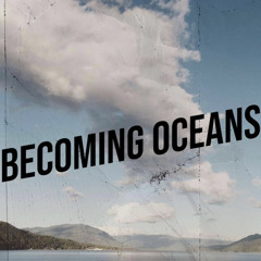 Becoming Oceans