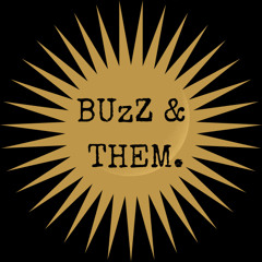 BUZZ & THEM.