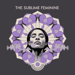The Sublime Feminine Arts