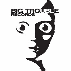 Big Trouble Records