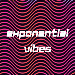 Exponential Vibes