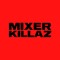 MIXER KILLAZ