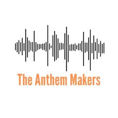 THE ANTHEM MAKERS