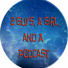 2 Guys, a Girl, and a Podcast