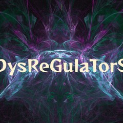 Dysregulators Show