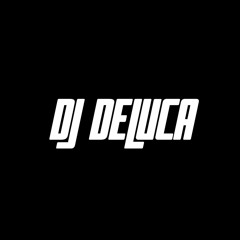 DJ DELUCA PORRA