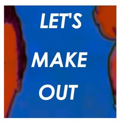 Let's Make Out