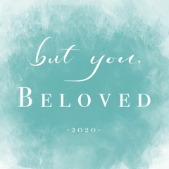 But You, Beloved