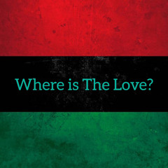 Where Is The Love Podcast