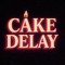 CAKE DELAY