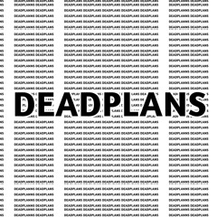 Deadplans