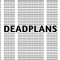 Deadplans
