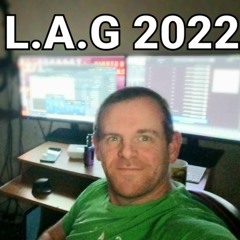 L.A.G 2022 PART2