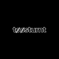toosturnt