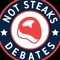 Not Steaks Debates