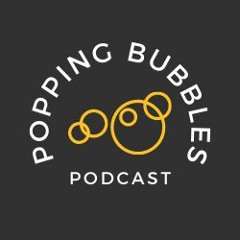 Popping Bubbles Podcast