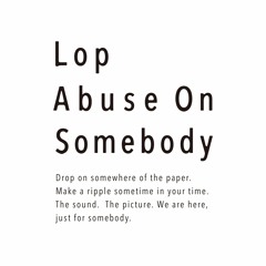 Lop Abuse On Somebody