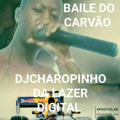 djcharopinho da lazer digital baile do carvão