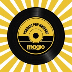 Magic, Revue (& podcast) Pop Moderne