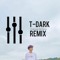 T-DARK REMIX