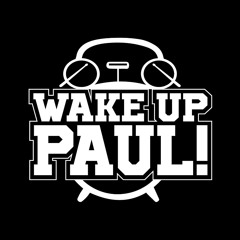 Wake Up Paul!