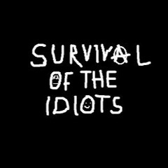 Survival Of The Idiots