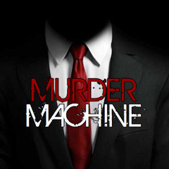MURDER MACHINE