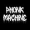 PHONKMACHINE