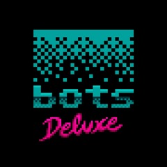Bots Deluxe