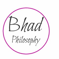 Bhad Philosophy