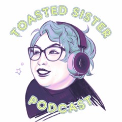 Toasted Sister Podcast