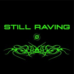 STILL RAVING