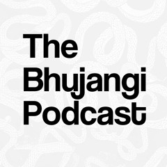 The Bhujangi Podcast