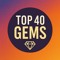 Top 40 Gems 💎