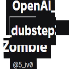 OpenAI_dubstepZombie