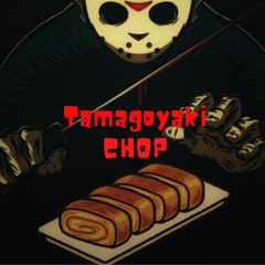 Tamagoyaki Chop