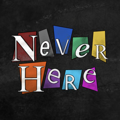 Never Here