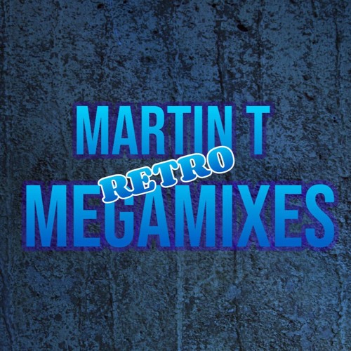 Stream Martin T Retro Megamixes music | Listen to songs, albums ...