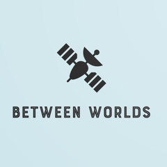 BETWEEN WORLDS