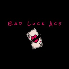 Bad Luck Ace