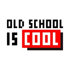 Old School Is Cool