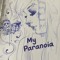 My Paranoia
