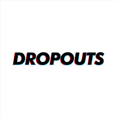 DROPOUTS Radio