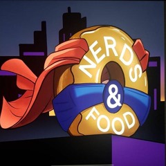 Nerds And Food Podcast
