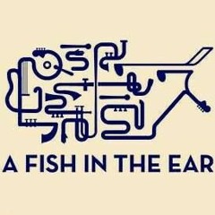 A Fish In The Ear