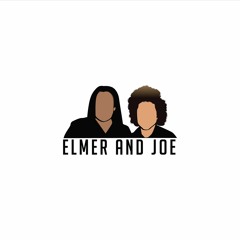 Elmer and Joe