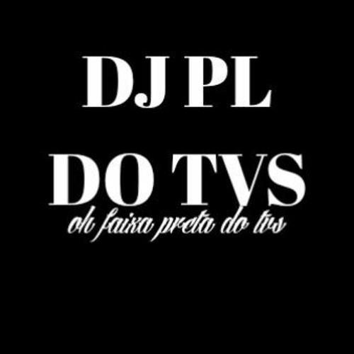 DJ PL DO TVS©☄️🥋®’s avatar